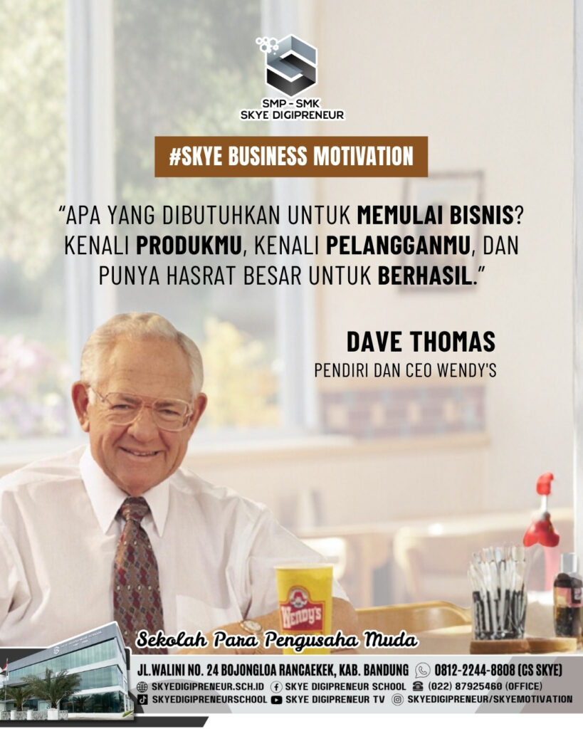 Pesan Inspiratif Dave Thomas untuk Calon Pengusaha: Kenali Produk dan Pelangganmu